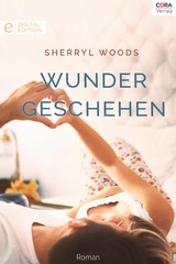 Wunder geschehen - Sherryl Woods