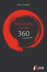 Wirtschaftspolitik: 360 Grundbegriffe kurz erkl&auml;rt - Hans Geldern