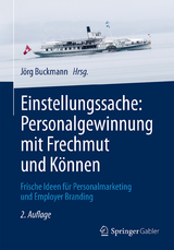Einstellungssache: Personalgewinnung mit Frechmut und K&ouml;nnen - 