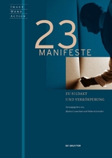 23 Manifeste zu Bildakt und Verk&ouml;rperung - 