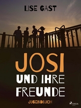 Josi und ihre Freunde -  Lise Gast