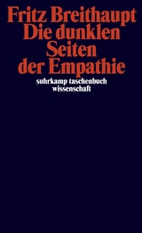 Die dunklen Seiten der Empathie - Fritz Breithaupt