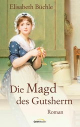 Die Magd des Gutsherrn - Elisabeth B&uuml;chle