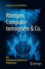 Röntgen, Computertomografie & Co. -  Gustav K. von Schulthess