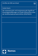 Der vorprozessuale und innerprozessuale Zugriff auf Kronzeugenerkl&auml;rungen im Private Enforcement unter der Kartellschadensersatzrichtlinie 2014/104/EU - Gordon Dawirs