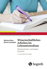 Wissenschaftliches Arbeiten im Lehramtsstudium - Markus Roos, Bruno Leutwyler