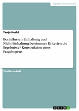 Beeinflussen Einhaltung und Nicht-Einhaltung bestimmter Kriterien die Ergebnisse? Konstruktion eines Fragebogens - Tanja Heckl