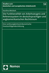 Die Funktionalit&auml;t von Arbeitszeugnis- und Referenzsystem im deutschsprachigen und angloamerikanischen Rechtsraum - Karolina Meisloch