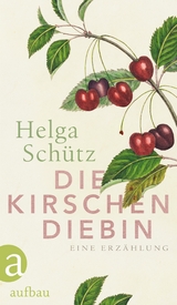 Die Kirschendiebin - Helga Sch&uuml;tz