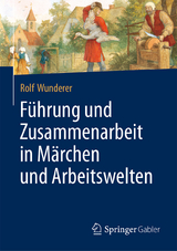 Führung und Zusammenarbeit in Märchen und Arbeitswelten - Rolf Wunderer