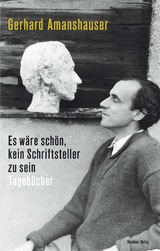 Es wäre schön, kein Schriftsteller zu sein - Gerhard Amanshauser