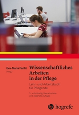 Wissenschaftliches Arbeiten in der Pflege - Eva&ndash;Maria Panfil