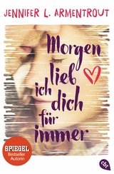 Morgen lieb ich dich f&uuml;r immer - Jennifer L. Armentrout