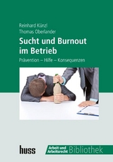 Sucht und Burnout im Betrieb - Reinhard K&uuml;nzl, Thomas Oberlander