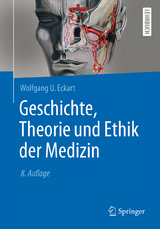 Geschichte, Theorie und Ethik der Medizin - Eckart, Wolfgang U.