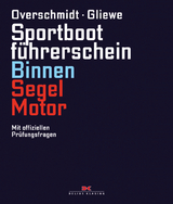 Sportbootf&uuml;hrerschein Binnen Segel/Motor - Heinz Overschmidt, Ramon Gliewe