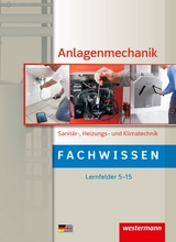 Anlagenmechanik / Anlagenmechanik Sanit&auml;r-, Heizungs- und Klimatechnik - Hans-Joachim B&auml;ck, Wolfgang Miller, Ottmar Patzel, Rico Szymanski, Helmut Wagner