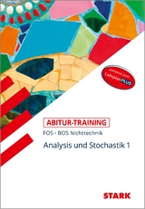 STARK Mathematik NT 11. Klasse - Abitur-Training FOS/BOS - Analysis/Stochastik 1 - Reinhard Schuberth