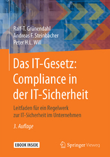 Das IT-Gesetz: Compliance in der IT-Sicherheit - Ralf-T. Grünendahl, Andreas F. Steinbacher, Peter H.L. Will