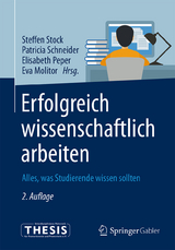 Erfolgreich wissenschaftlich arbeiten - Stock, Steffen; Schneider, Patricia; Peper, Elisabeth; Molitor, Eva
