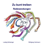 Zu bunt treiben - Ludwig Schwinger, Wolfgang Hartmann