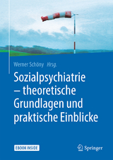 Sozialpsychiatrie &ndash; theoretische Grundlagen und praktische Einblicke - 