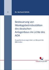 Besteuerung von Montagebetriebsst&auml;tten des deutschen Anlagenbaus im LIchte des AOA - Gerhard Prof. Dr. Girlich