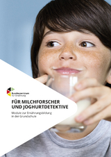 F&uuml;r Milchforscher und Joghurtdetektive - Module zur Ern&auml;hrungsbildung in der Grundschule - Melanie Braukmann, Ingrid Br&uuml;ggemann
