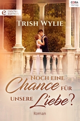 Noch eine Chance f&uuml;r unsere Liebe? - Trish Wylie