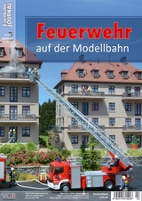 Feuerwehr auf der Modellbahn - Maik M&ouml;ritz
