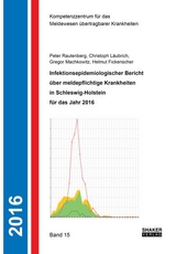 Infektionsepidemiologischer Bericht &uuml;ber meldepflichtige Krankheiten in Schleswig-Holstein f&uuml;r das Jahr 2016 - Peter Rautenberg, Christoph L&auml;ubrich, Gregor Maschkowitz, Helmut Fickenscher