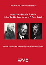 Gedanken &uuml;ber die Freiheit - Adam Smith, Jack London, F. A. v. Hayek - Stefan Preis, Riusa Rodrigues