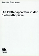 Die Plattenapparatur in der Kieferorthop&auml;die - Joachim Tr&auml;nkmann