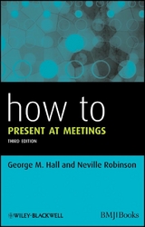 How to Present at Meetings - George M. Hall, Neville Robinson