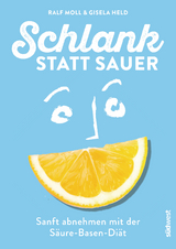 Schlank statt sauer (Neuausgabe) - Ralf Moll, Gisela Held