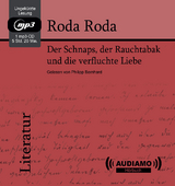 Der Schnaps, der Rauchtabak und die verfluchte Liebe - Alexander Friedrich Ladislaus Roda Roda