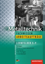Industriemechanik Fachwissen / Metalltechnik Fachwissen Arbeitsauftr&auml;ge - J&uuml;rgen Kaese, Uwe Kirschberg, Lutz Langanke, Robert Reitberger, G&uuml;nther Tiedt, G&uuml;nther Sokele, Karl-Georg Schmid