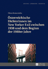 Oesterreichische Dichterinnen im New Yorker Exil zwischen 1938 und dem Beginn der 1980er Jahre - Olena Komarnicka