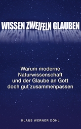 Wissen - Zweifeln - Glauben - Klaus Werner D&ouml;hl
