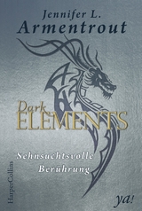 Dark Elements 3 - Sehnsuchtsvolle Ber&uuml;hrung - Jennifer L. Armentrout