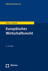 Europäisches Wirtschaftsrecht - Kilian, Wolfgang; Wendt, Domenik Henning