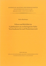 Bayerische Akademie der Wissenschaften Philosophisch-historische... / Ethnos und Mobilit&auml;t im 5. Jahrhundert aus arch&auml;ologischer Sicht: - Volker Bierbrauer