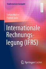 Internationale Rechnungslegung (IFRS) - Stefan M&uuml;ller, Patrick Saile