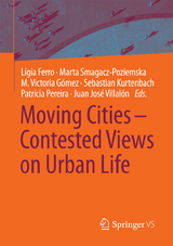 Moving Cities &ndash; Contested Views on Urban Life - 