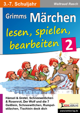 Grimms M&auml;rchen lesen, spielen, bearbeiten / Band 2 - Waltraud Rasch