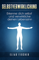 Selbstverwirklichung - Fischer Elias