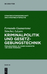 Kriminalpolitik und Gesetzgebungstechnik - Fernando Guanarteme Sanchez Lazaro