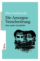Die Amorgos-Verschw&ouml;rung - Eine wahre Geschichte - Elias Kulukundis