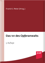 Das 1 x 1 des Opferanwalts - Peter, Frank K. Dr.; Braun, Claudia C. Dr.; Lemke-Küch, Harald Dr.; Vogt, Patrick; von Dreden, Julia