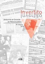 Invertito. Jahrbuch f&uuml;r die Geschichte der Homosexualit&auml;ten / Invertito. 18. Jahrgang 2016